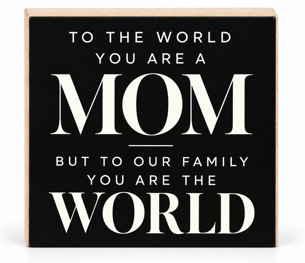 Mom To Our Family You Are The World Quote Saying | Wood Wall Decor and Gift