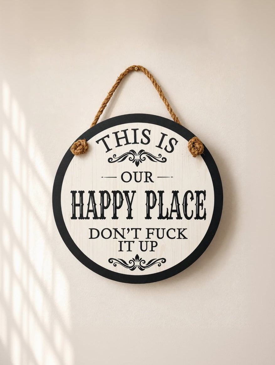 This is Our Happy Place - Don't Fuck It Up Indoor Outdoor Sign