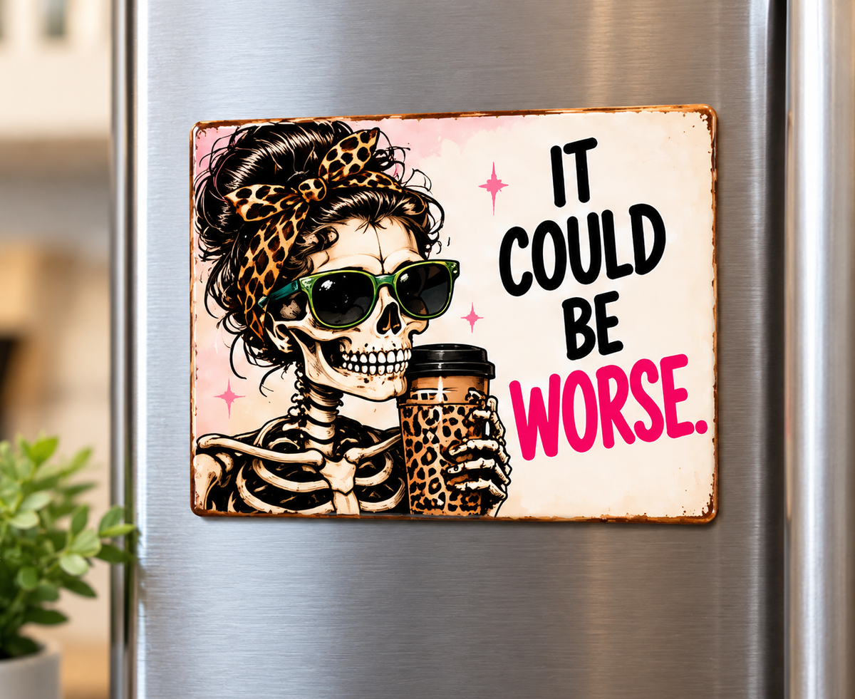 It Could Be Worse - Cute But Morbid Magnet
