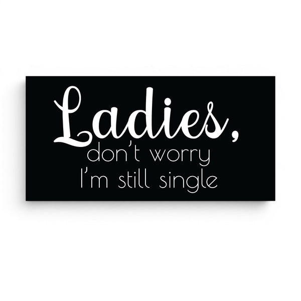 Funny Wedding Signs for Ring Bearer, Ladies Don't Worry I'm Still Single Wood Ring Bearer Sign for Wedding Ceremony, Black