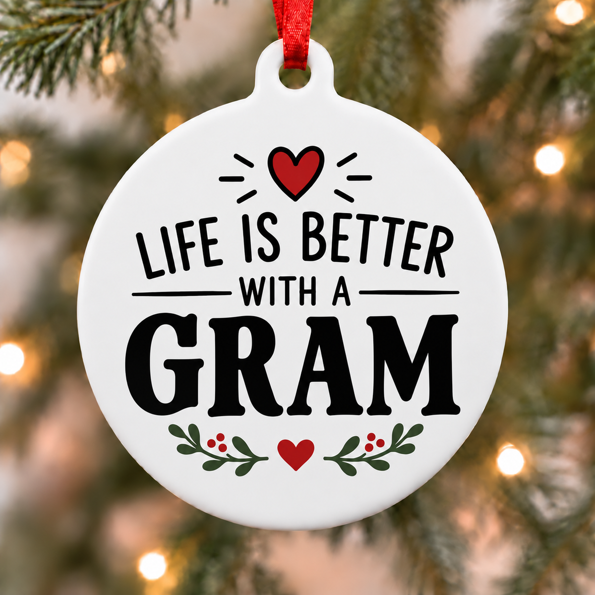 Life Is Better With a Gram Christmas Ornament