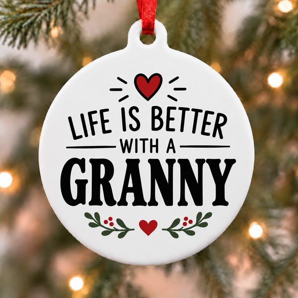 Life Is Better With a Granny Christmas Ornament