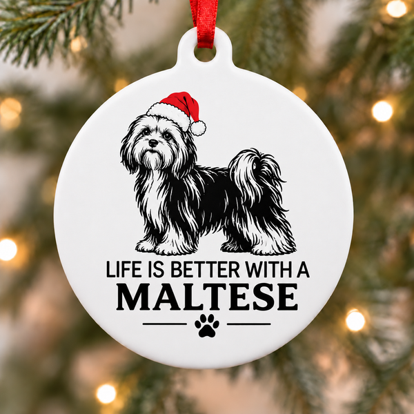 Life Is Better With a Maltese Christmas Ornament