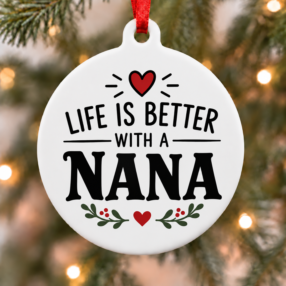 Life Is Better With a Nana Christmas Ornament