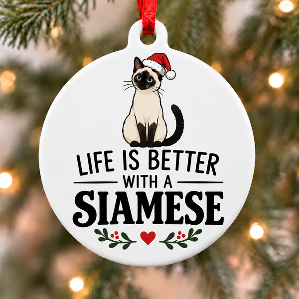 Life Is Better With a Siamese Christmas Ornament