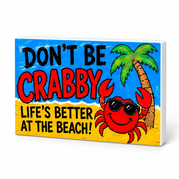 Don't Be Crabby Life's Better at the Beach - JennyGems Decorative Magnet: complete artwork and white PVC edge on white background