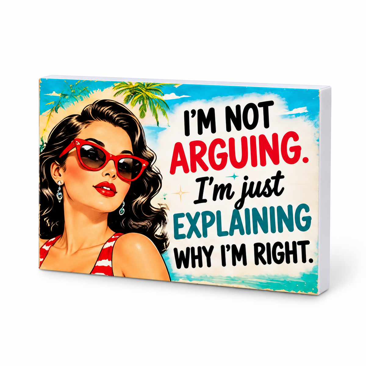 I'm Not Arguing. I'm Just Explaining Why I'm Right. | Retro Women With Attitude Magnet: complete artwork and white PVC edge on white background