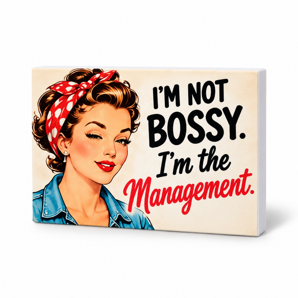 I'm Not Bossy. I'm the Management. | Retro Women With Attitude Magnet: complete artwork and white PVC edge on white background