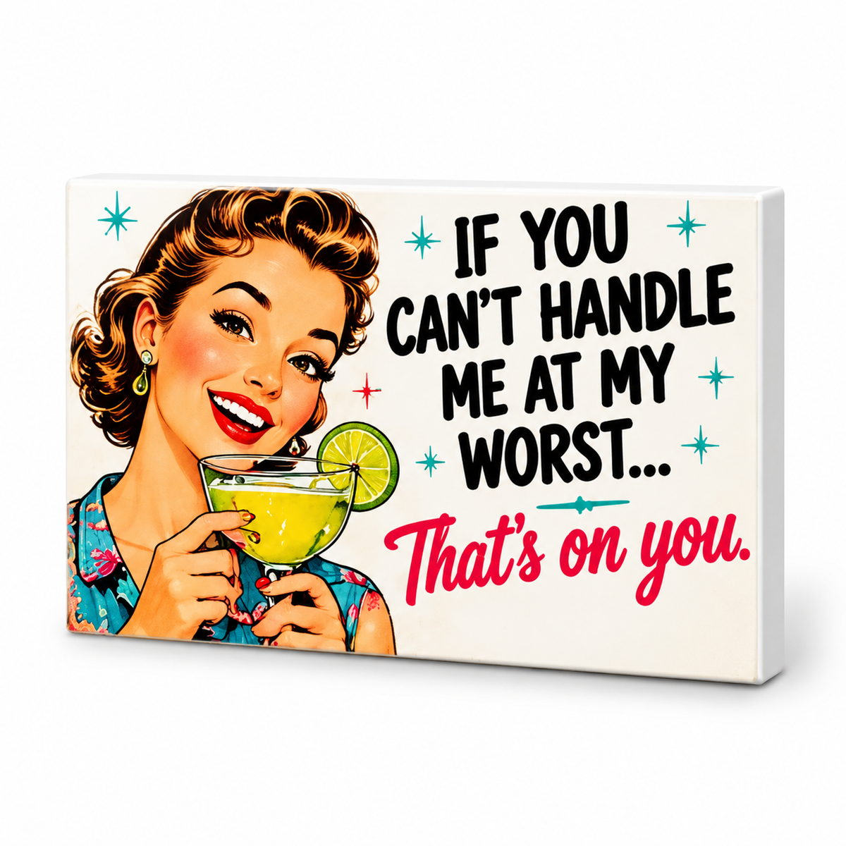 If You Can't Handle Me at My Worst... That's on You. | Retro Women With Attitude Magnet: complete artwork and white PVC edge on white background