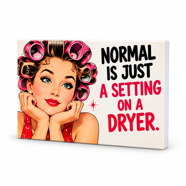 Normal Is Just a Setting on a Dryer. | Retro Women With Attitude Magnet: complete artwork and white PVC edge on white background