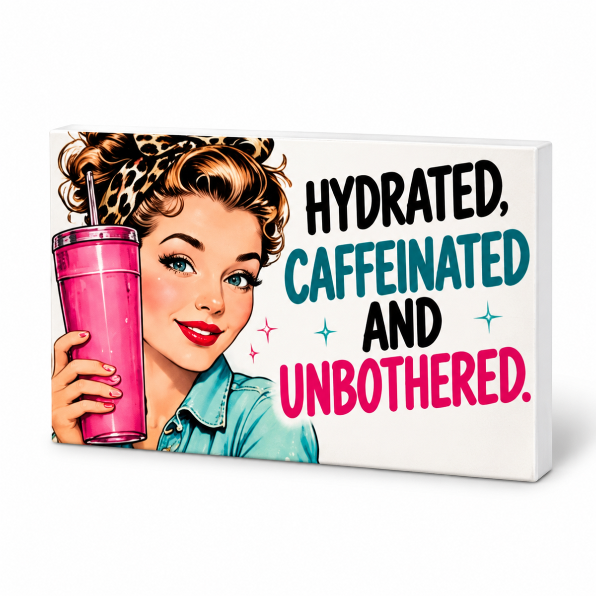 Hydrated, Caffeinated and Unbothered. | Retro Women With Attitude Magnet: complete artwork and white PVC edge on white background