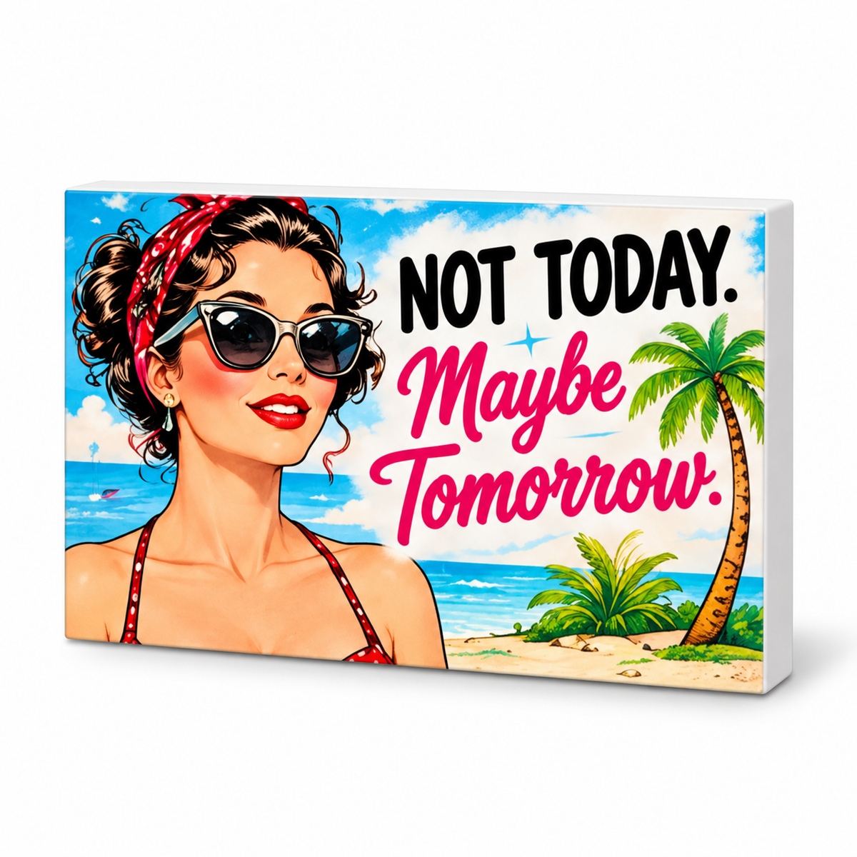 Not Today. Maybe Tomorrow. | Retro Women With Attitude Magnet: complete artwork and white PVC edge on white background
