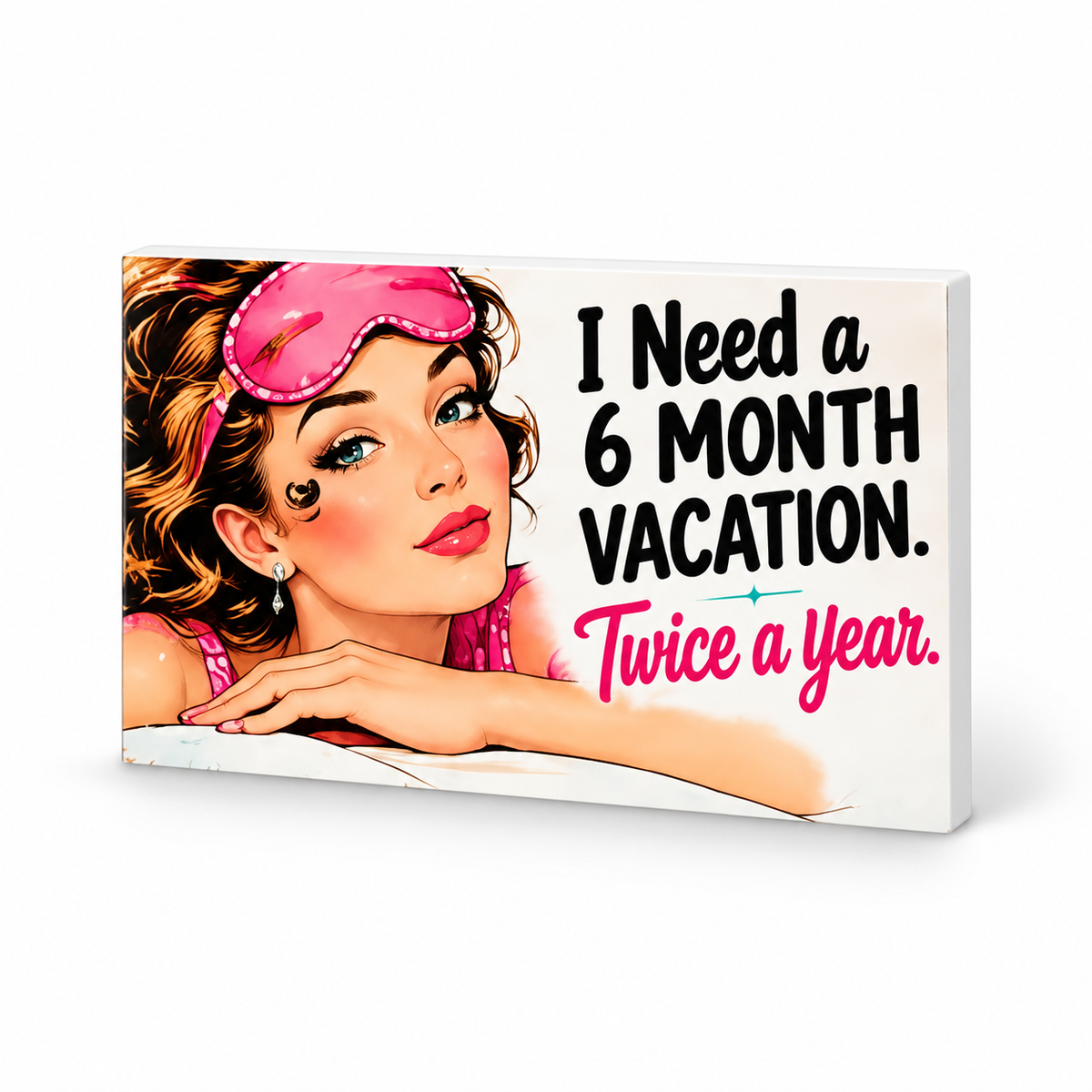 I Need a 6 Month Vacation. Twice a Year. | Retro Women With Attitude Magnet: complete artwork and white PVC edge on white background