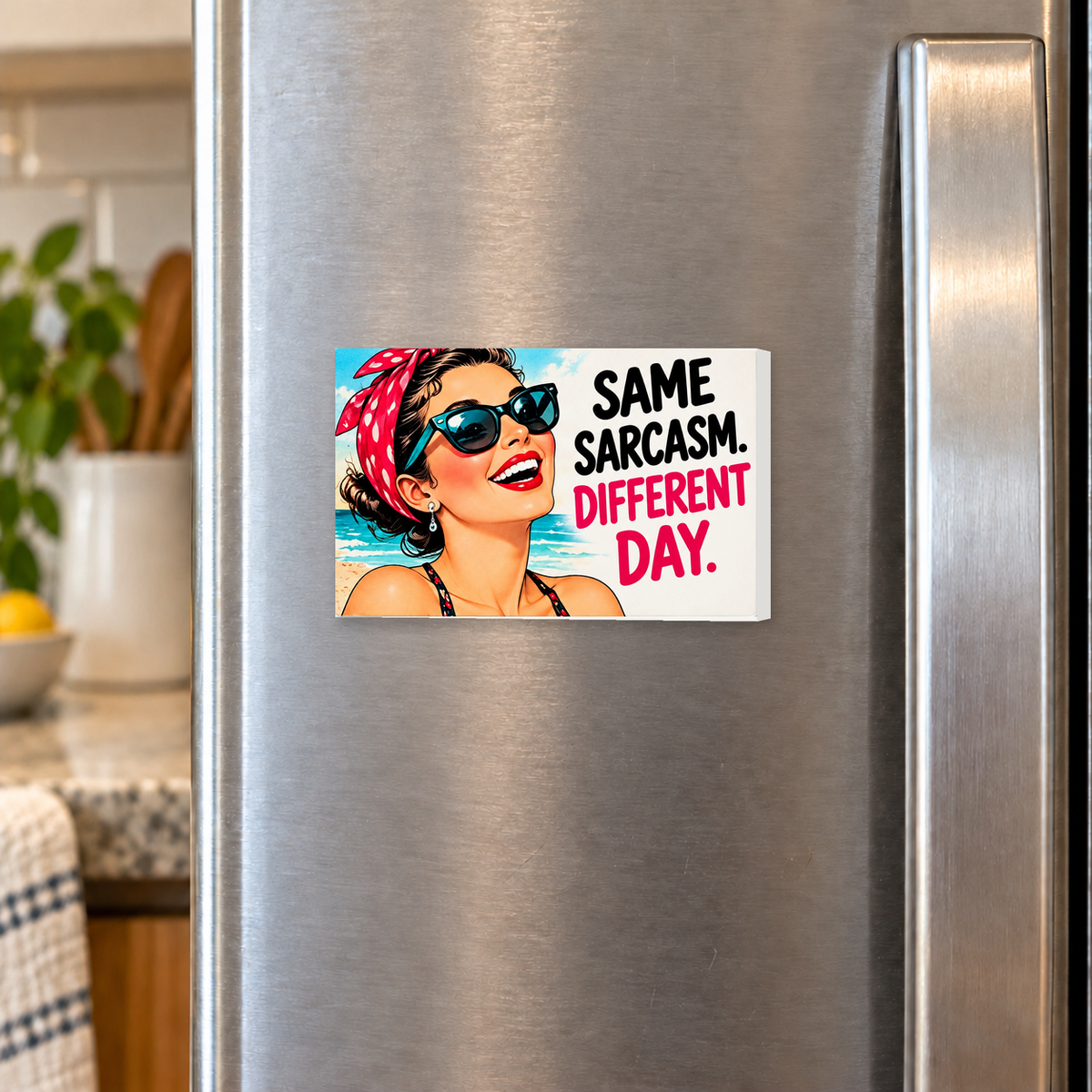 Same Sarcasm. Different Day rectangular magnet shown front-facing on a refrigerator.