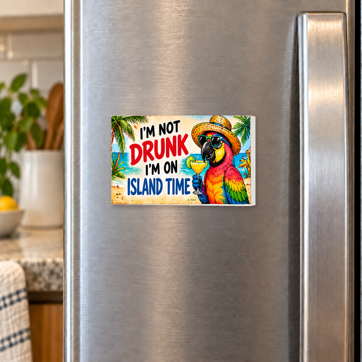 I'm Not Drunk, I'm on Island Time rectangular magnet shown front-facing on a refrigerator.