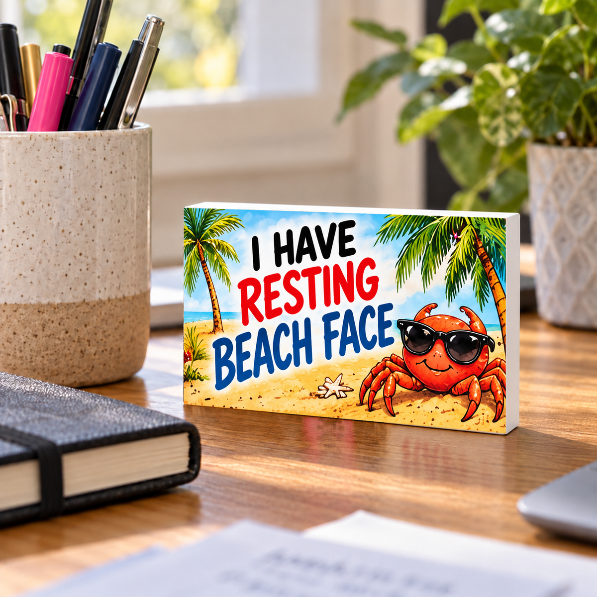 I Have Resting Beach Face mini sign standing on a desk.