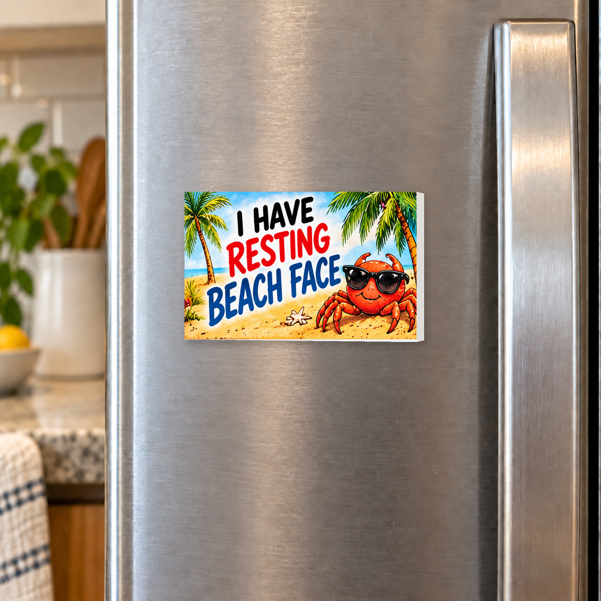 I Have Resting Beach Face rectangular magnet on a refrigerator.