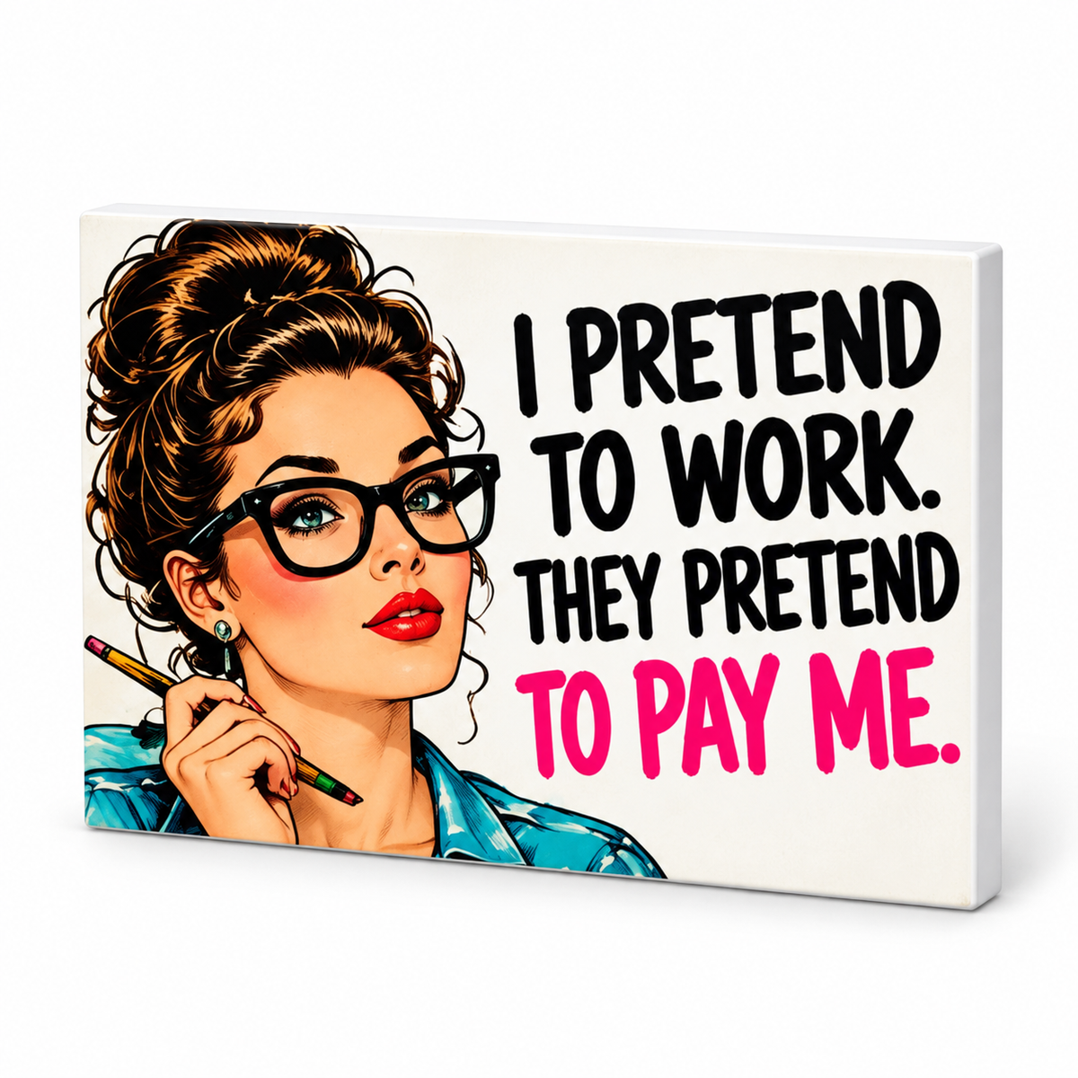 I Pretend to Work They Pretend to Pay Me - Workplace Survival Club Magnet: complete artwork and white PVC edge on white background