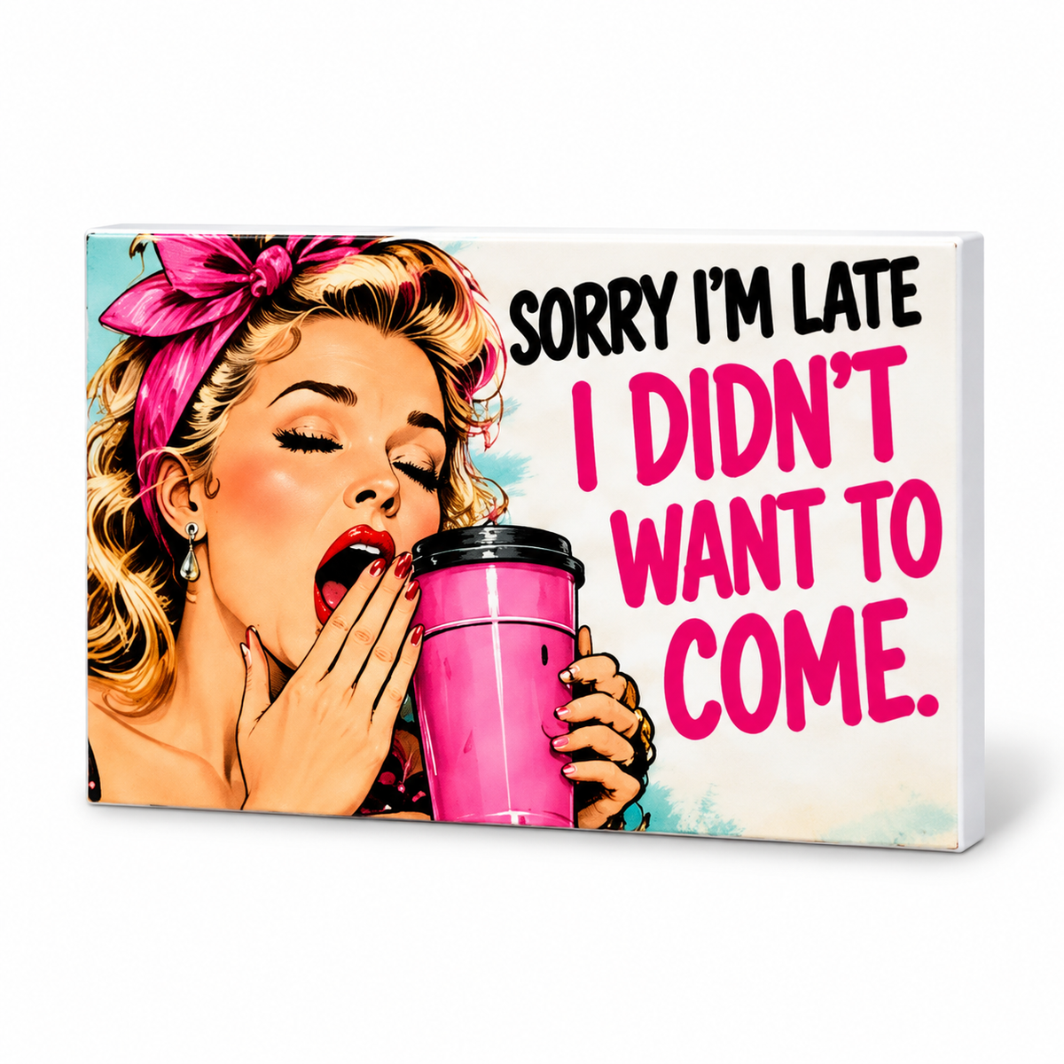 Sorry I'm Late I Didn't Want to Come - Workplace Survival Club Magnet: complete artwork and white PVC edge on white background