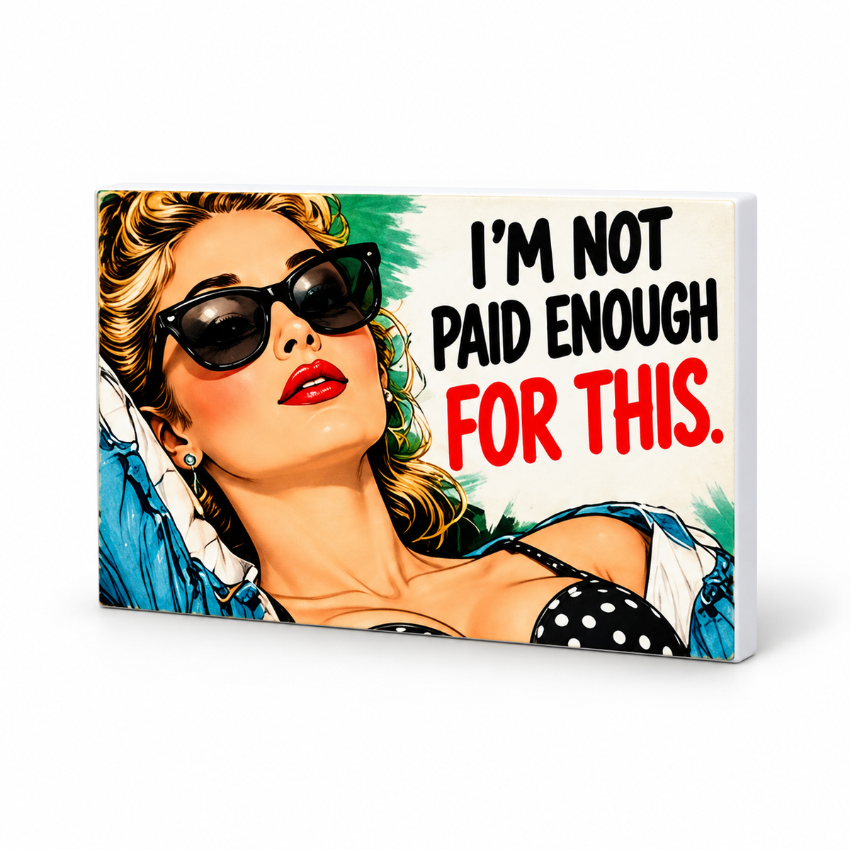 I'm Not Paid Enough for This - Workplace Survival Club Magnet: complete artwork and white PVC edge on white background