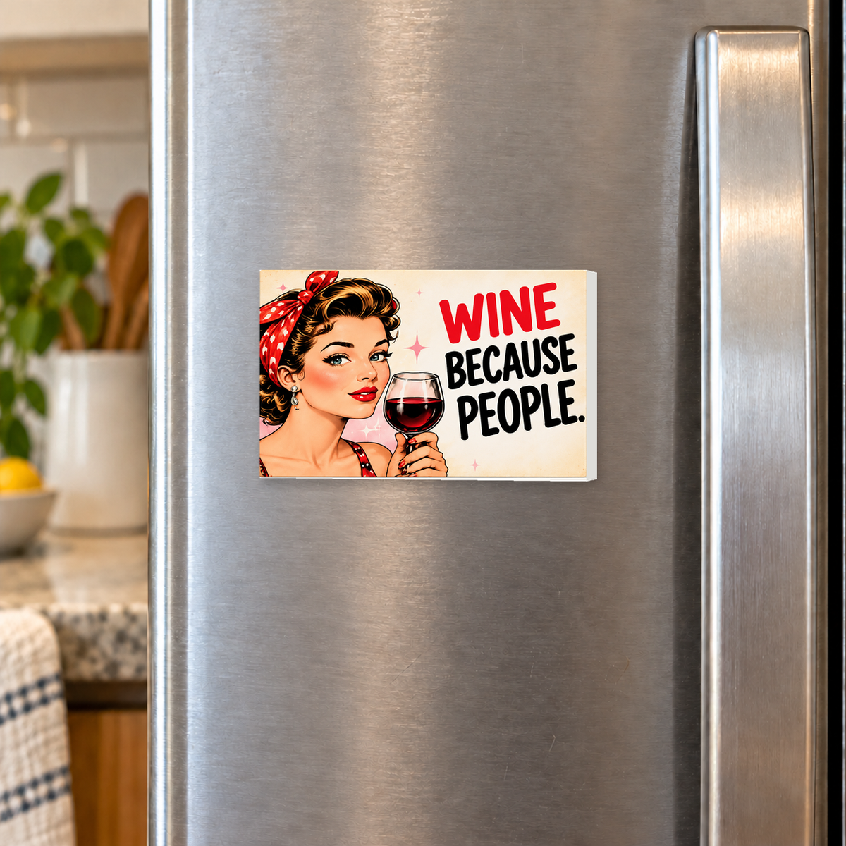 Wine Because People rectangular magnet shown front-facing on a refrigerator.