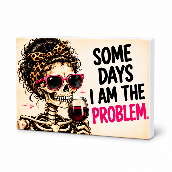 Some Days I Am the Problem - Cute But Morbid Magnet: complete artwork and white PVC edge on white background