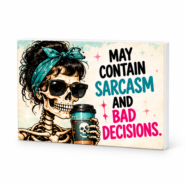 May Contain Sarcasm and Bad Decisions - Cute But Morbid Magnet: complete artwork and white PVC edge on white background