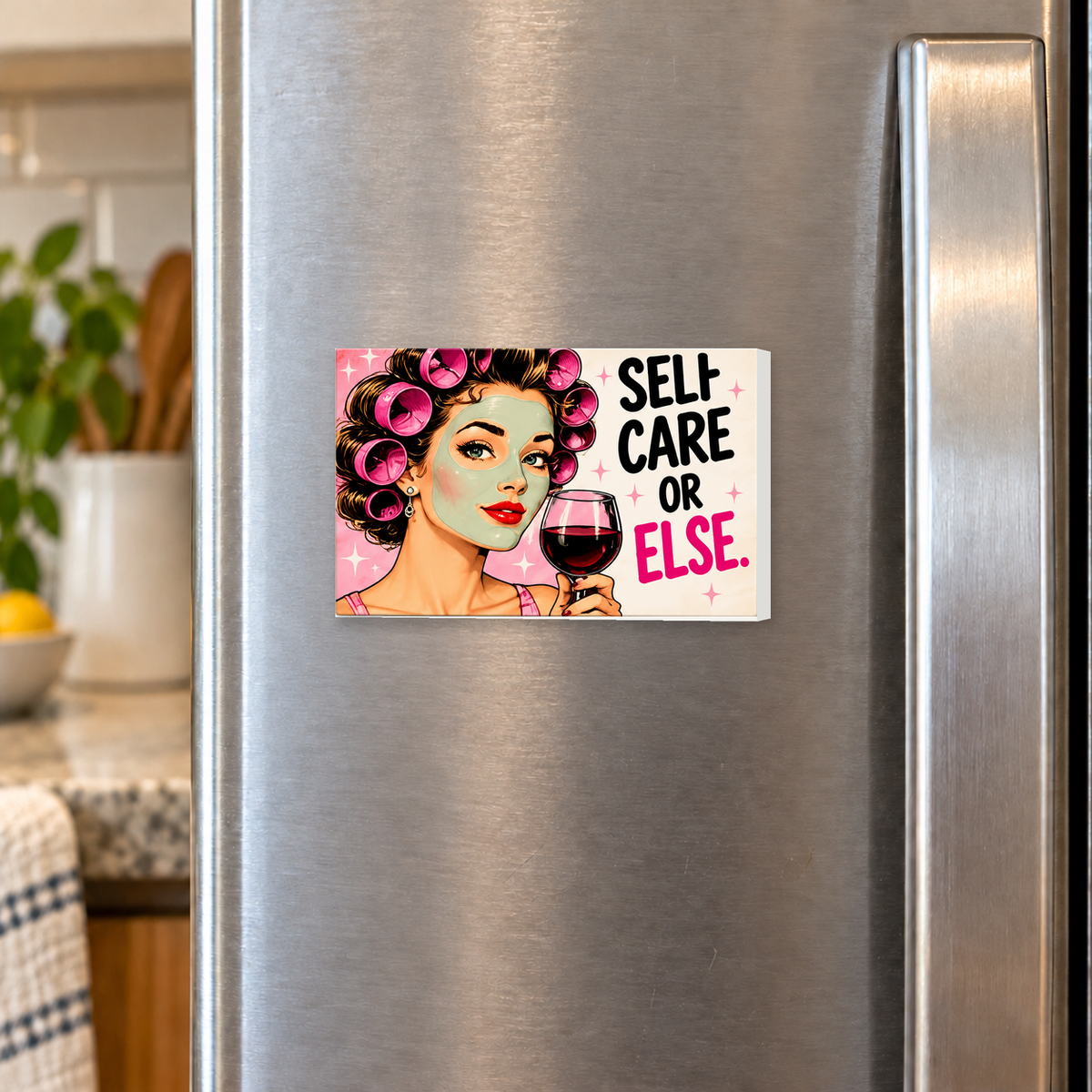 Self Care or Else rectangular magnet shown front-facing on a refrigerator.