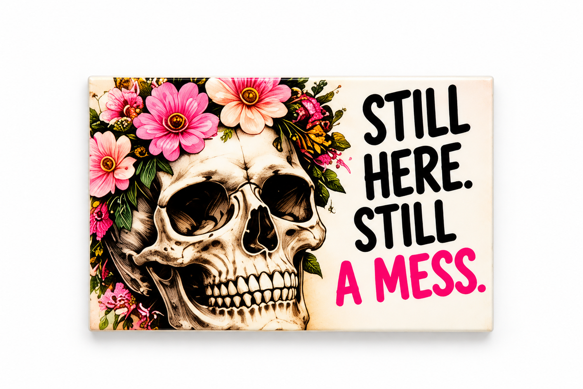 Still Here Still a Mess floral skull magnet, complete front view on white background