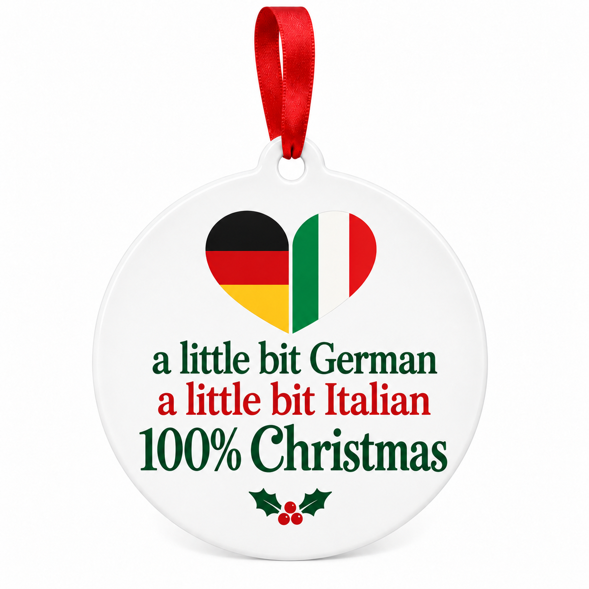A little bit German, a little bit Italian, 100% Christmas ornament with a split flag heart on white.
