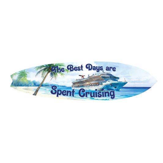 The Best Days Are Spent Cruising Decorative Surfboard