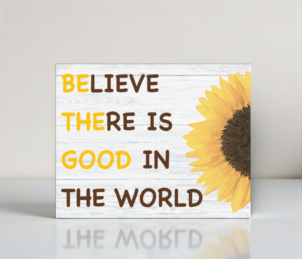 Believe There is Good in The World, Be The Good