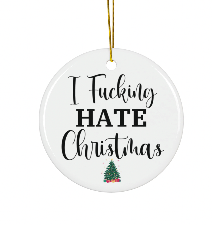 I Fucking Hate Christmas Ornament