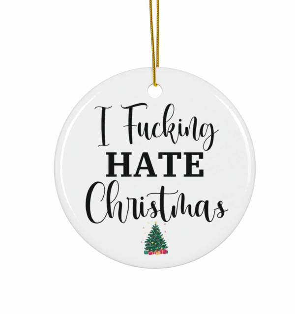 I Fucking Hate Christmas Ornament