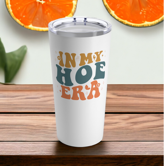 In My Hoe Era, 20 Ounce Tumbler, Funny Gift for BFF,  Birthday Gift for Friend, Newly Divorced Friend, Single Friend Gifts, Funny Tumblers
