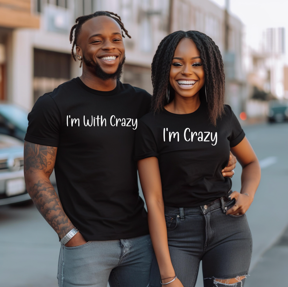 Matching Couples Shirts I'm With Crazy Unisex Tee, Funny Couple's Tshirts, I'm Crazy Shirt, Valentines