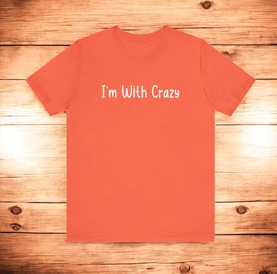 Matching Couples Shirts I'm With Crazy Unisex Tee, Funny Couple's Tshirts, I'm Crazy Shirt, Valentines
