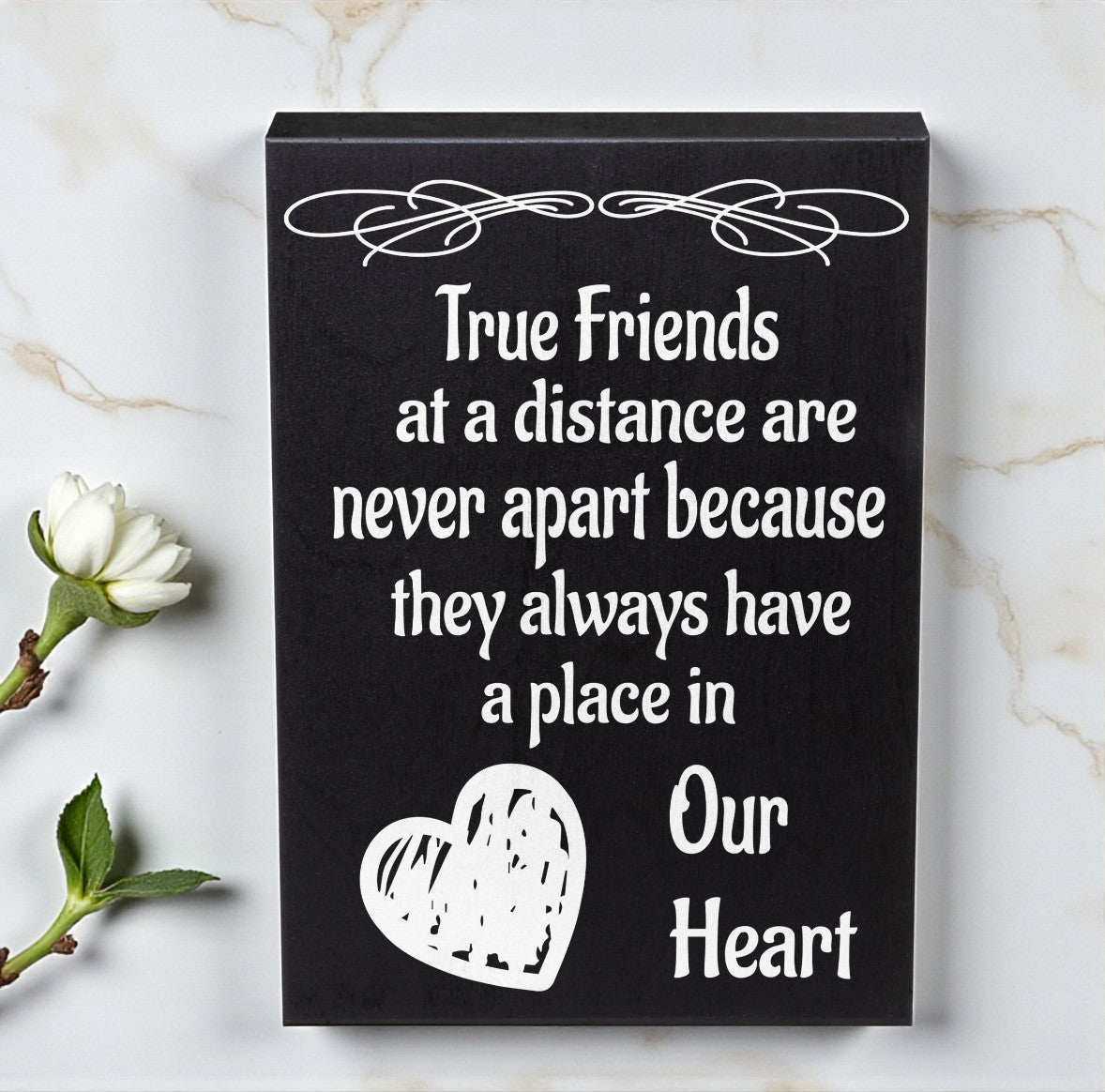 True Friends At A Distance Are Never Apart Sign