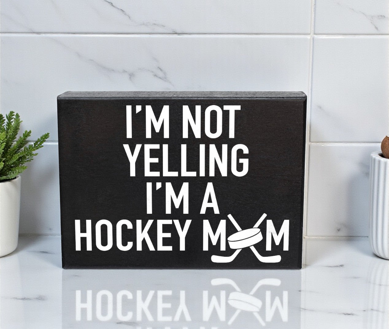 I'm Not Yelling I'm A Hockey Mom