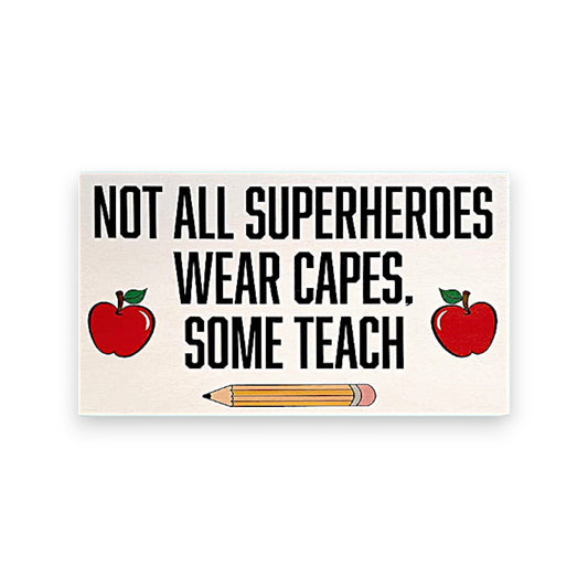 Not All Superheroes Wear Capes Some Teach Sign and Gift