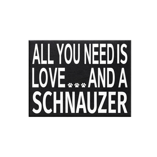 All You Need Is Love And A Schnauzer Sign