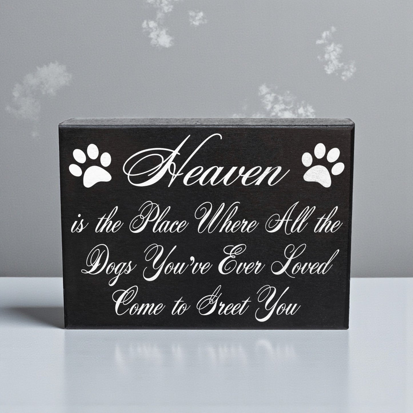 Heaven is The Place Where All The Dogs You've Ever Loved Come to Greet You Wood Sign