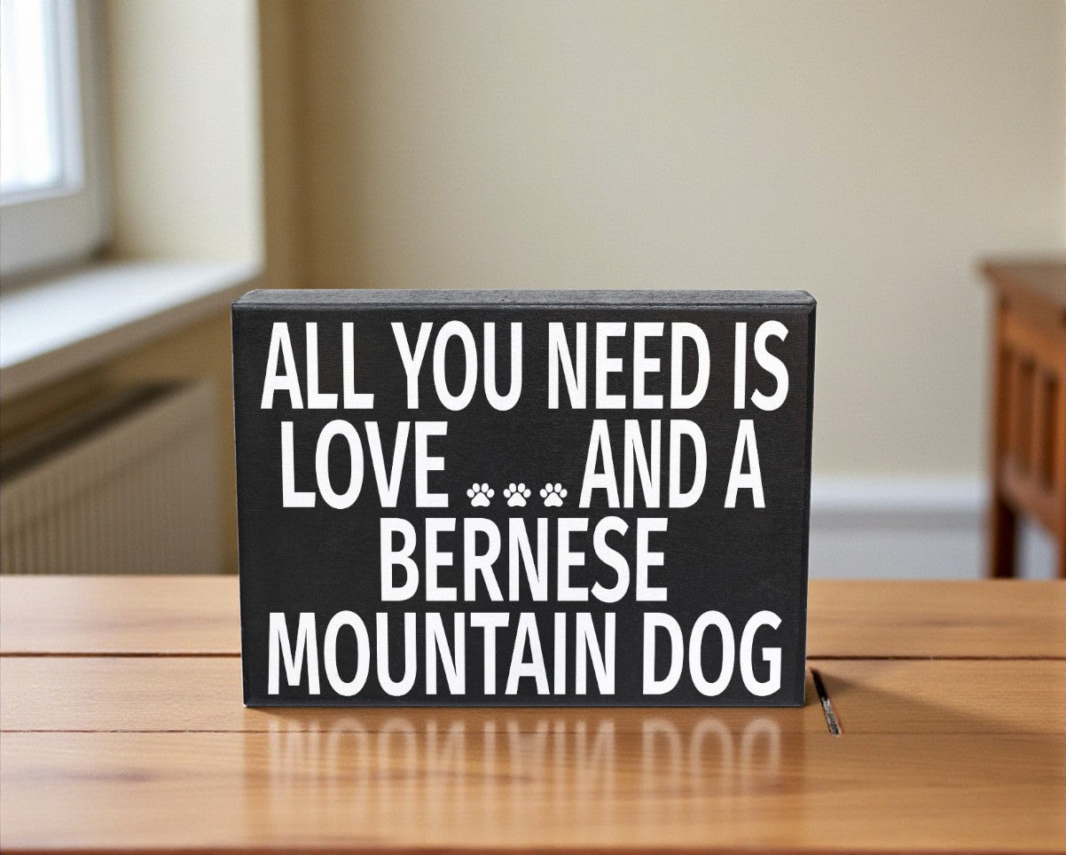 All You Need is Love and a Bernese Mountain Dog Sign and Gift