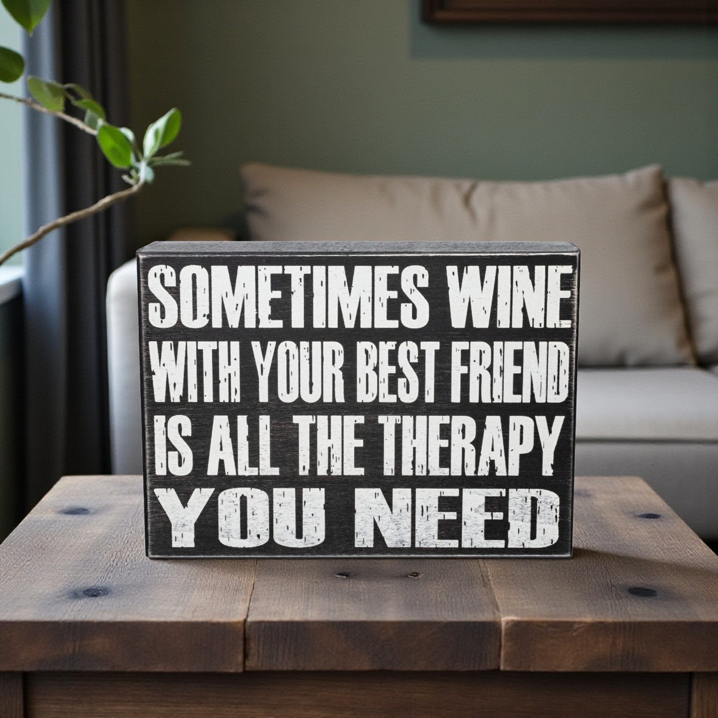 Sometimes Wine with your Best Friend is all the Therapy you Need Sign and Gift