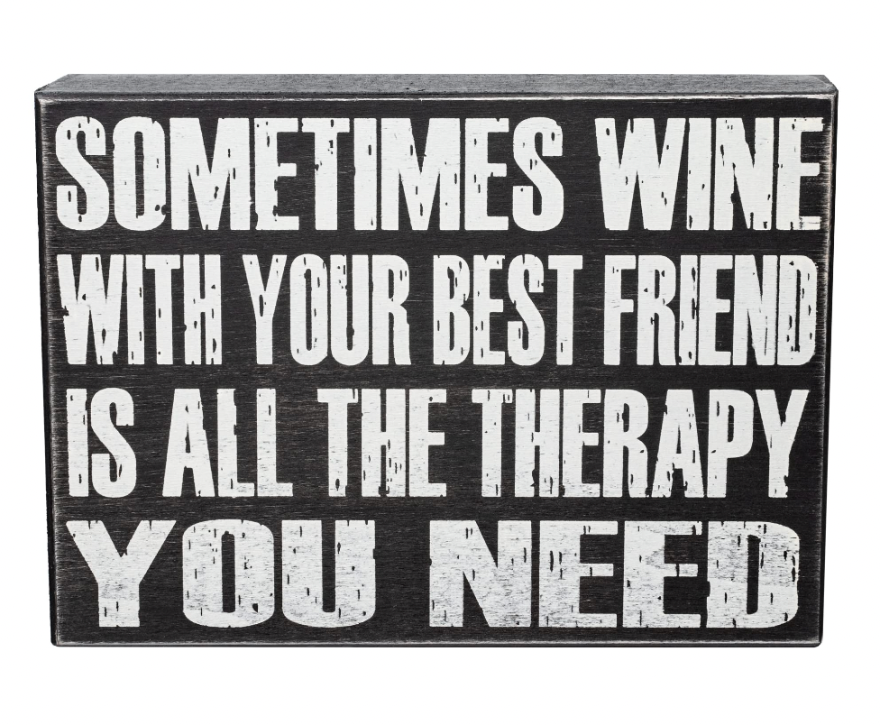 Sometimes Wine with your Best Friend is all the Therapy you Need Sign and Gift