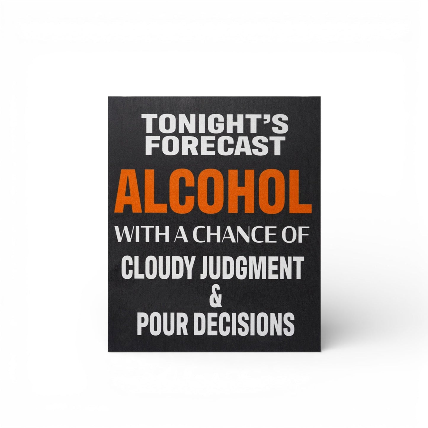 Tonight's Forecast Alcohol, Cloudy Judgement, Pour Decisions Sign