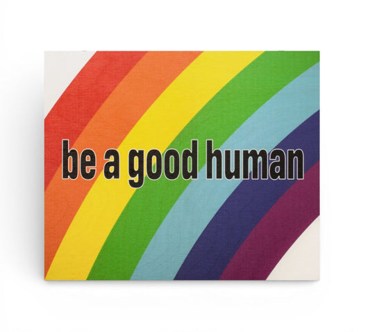 Be a Good Human