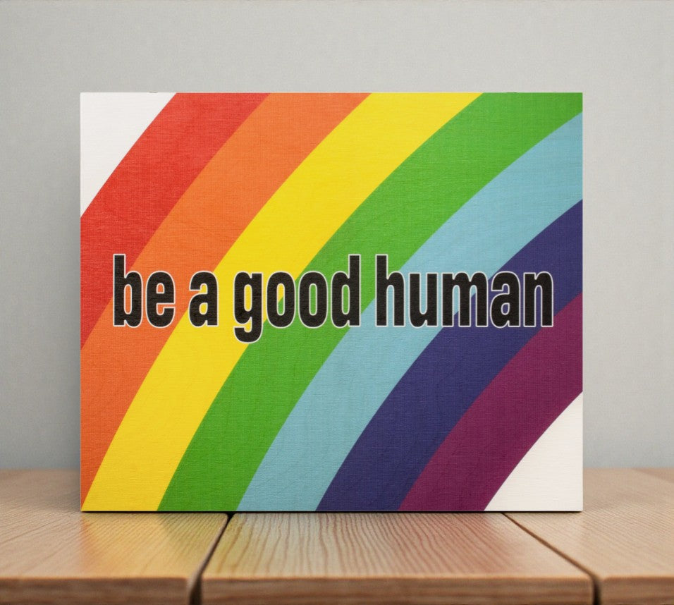 Be a Good Human