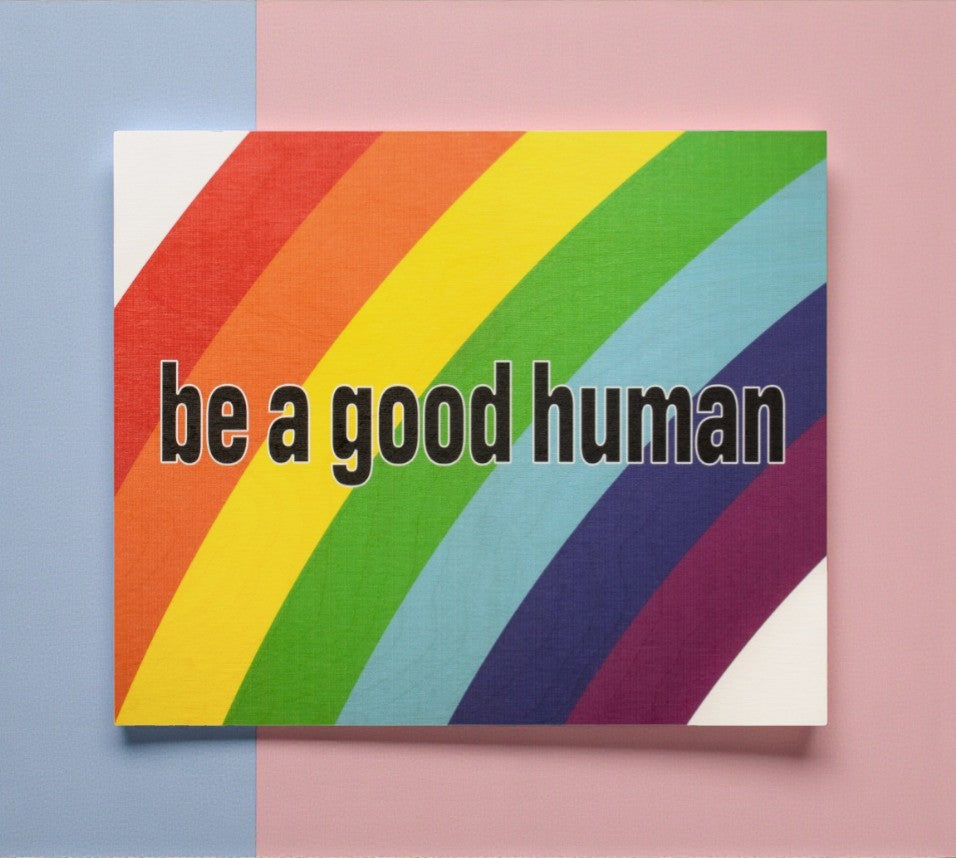Be a Good Human
