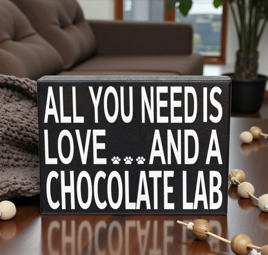All You Need is Love and a Chocolate Lab Sign and Gift